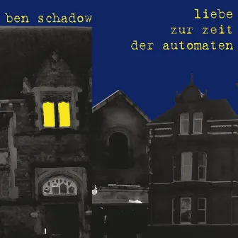 Liebe zur Zeit der Automaten by Ben Schadow