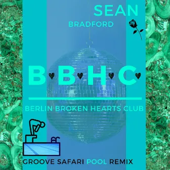 Berlin Broken Hearts Club (Groove Safari Pool Remix) by Sean Bradford