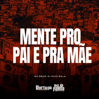 Mente Pro Pai e Pra Mãe by Mc Bené