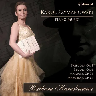 Szymanowski: Piano Music by Barbara Karaśkiewicz