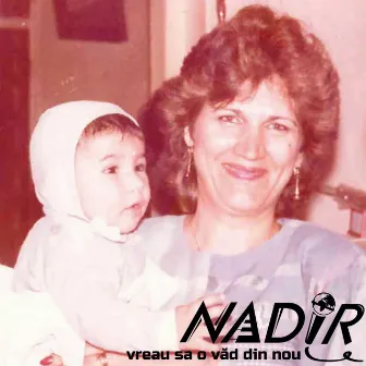 Vreau Sa O Vad Din Nou by Nadir