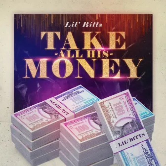 Take All His Money by Lil' Bitts