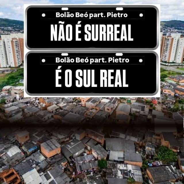 Não é surreal é o Sul Real