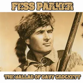 The Ballad of Davy Crockett by Fess Parker