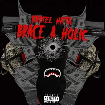 Kartel Hitta Presents Brace-A-Holic by Biggbossbutta