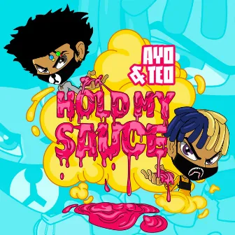 Hold My Sauce by Ayo & Teo