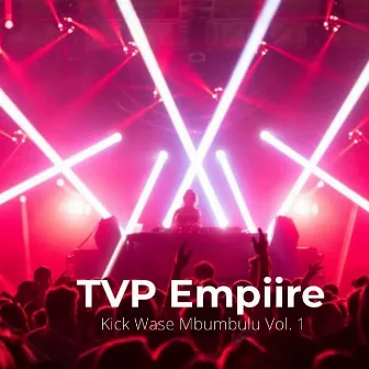 Kick Wasembumbulu, Vol. 1 by TVP Empiire