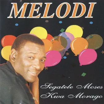 Segatele moses kwa morago by Melodi