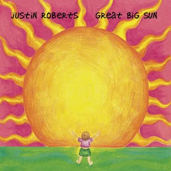 Great Big Sun by Justin Roberts