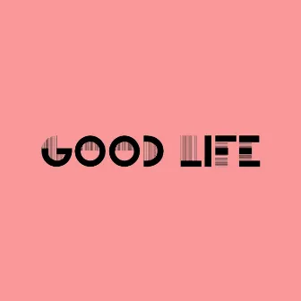 Good Life by Heather Janssen