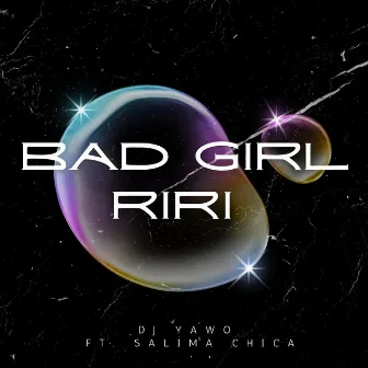 Bad Girl Riri by DJ Yawo