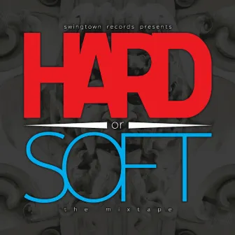 Hard or Soft by SwingTowns Finest