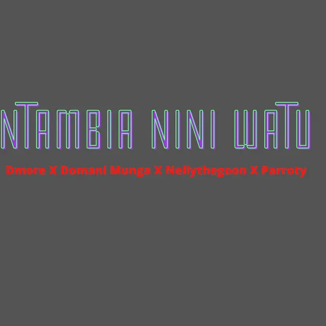 NTAMBIA NINI WATU