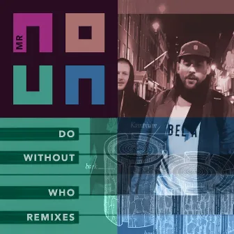 Do Without Who Remixes by Mr Noun