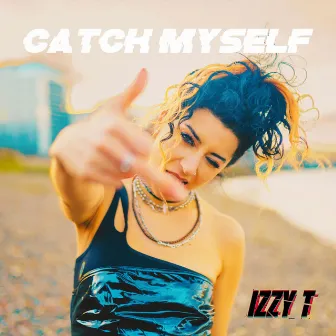 Catch Myself by Izzy T