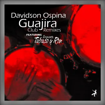 Guajira Remixes Feat. Orquesta Tabaco y Ron by Davidson Ospina