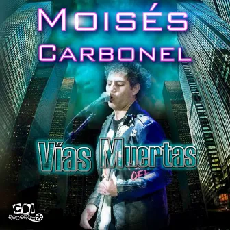 Vias Muertas by Moisés Carbonel