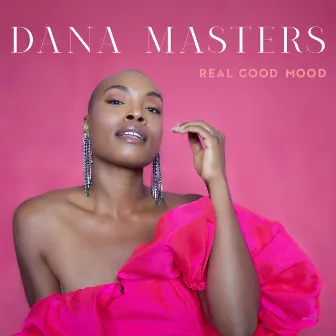 Real Good Mood by Dana Masters