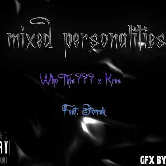 Mixed Personalities by WhoThis???