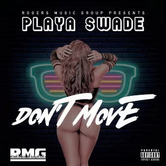 Don't Move by PLAYA SWADE