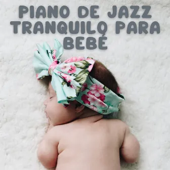 Piano De Jazz Tranquilo Para Bebé by Jazz de cena de lujo en Nueva York