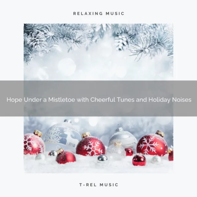 Hope Under a Mistletoe with Cheerful Tunes and Holiday Noises