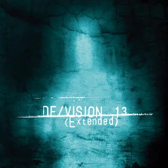 13 Extended by De/Vision