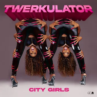 Twerkulator by City Girls