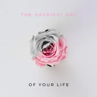 The Happiest Day of Your Life by Devon Huckstep