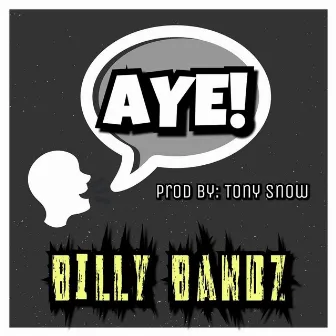 Aye! by Billy Bandz