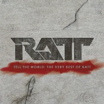 Tell the World: The Very Best of Ratt by Ratt