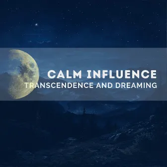 Calm Influence - Transcendence and Dreaming by Quarantine Meditation