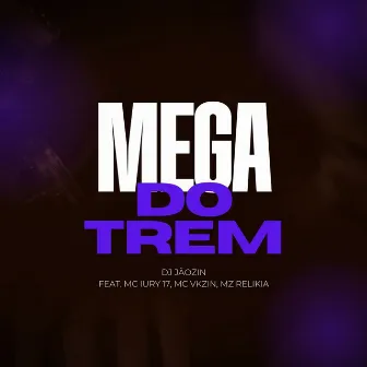 Mega do Trem by DJ JÃOZIN ZN