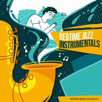 Bedtime Jazz Instrumentals by Bedtime Slow Jazz Relax