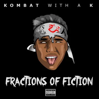 Fractions of Fiction by Kombat with a K