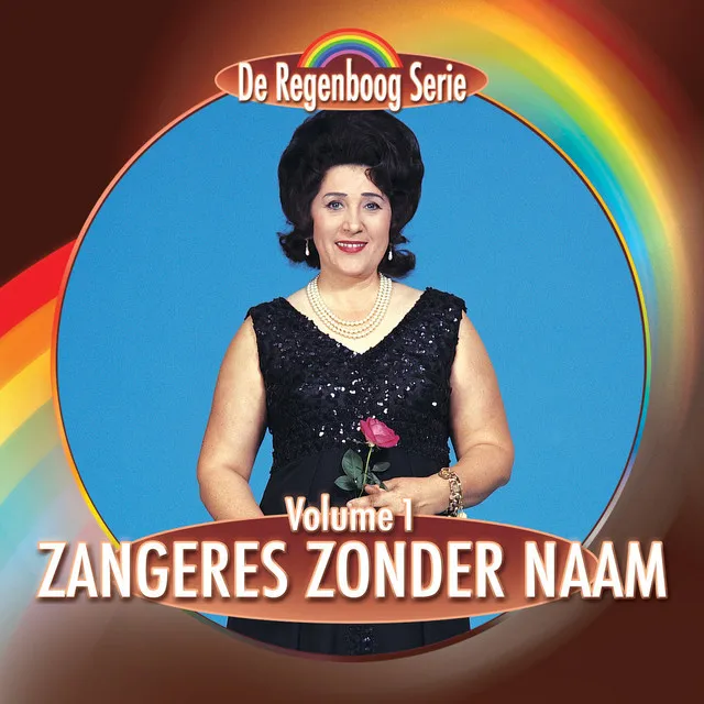 De Regenboog Serie: Zangeres Zonder Naam, Vol. 1