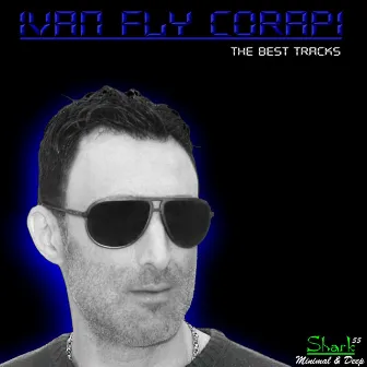 The Best Tracks by Ivan Fly Corapi