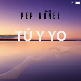 Tu y Yo by Pep Núñez