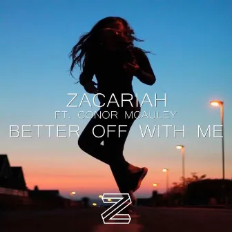 Better Off With Me by Zacariah