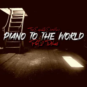 Piano to the World Part.2 Deluxe by The Exquisite Elementary