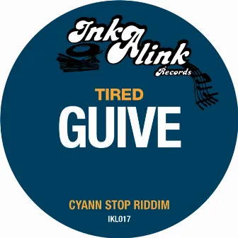 Tired (Cyann Stop Riddim) by Guive