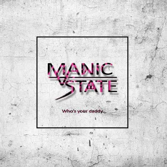 Who's Your Daddy by Manic State