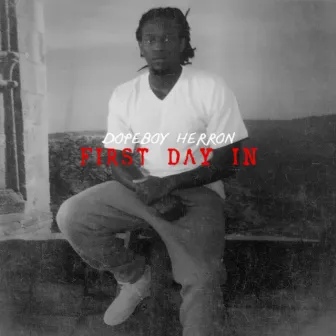 First Day In by Dopeboy Herron