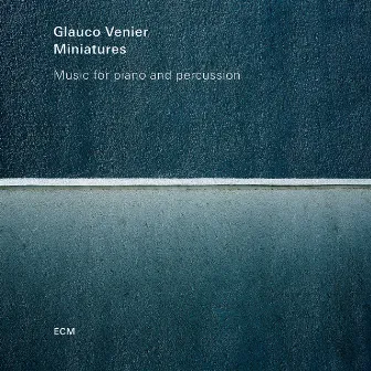 Miniatures - Music For Piano And Percussion by Glauco Venier