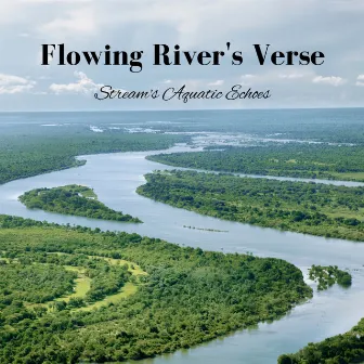 Flowing River's Verse: Stream's Aquatic Echoes by Music for Plants