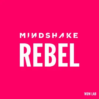 Rebel by Mindshake