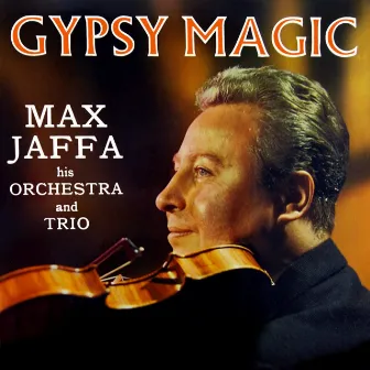 Gypsy Magic by Max Jaffa