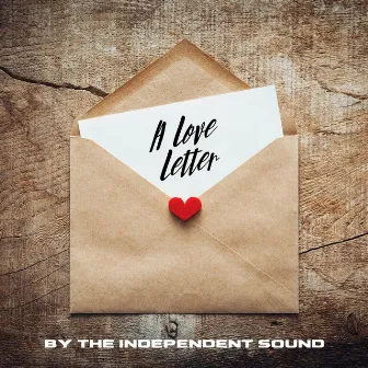 A Love Letter by The Independent Sound