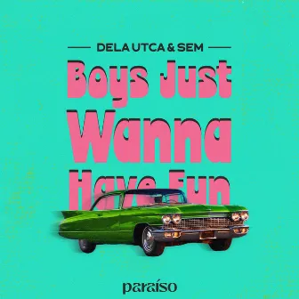 Boys Just Wanna Have Fun by SEM