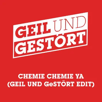 Chemie Chemie Ya (Geil und Gestört Edit) by Kraftklub